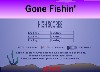 Gone Fishin